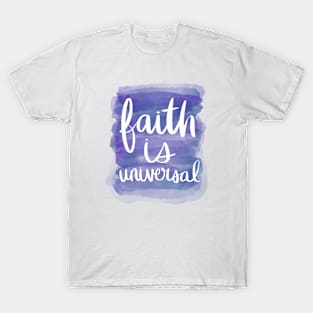 Faith is Universal T-Shirt